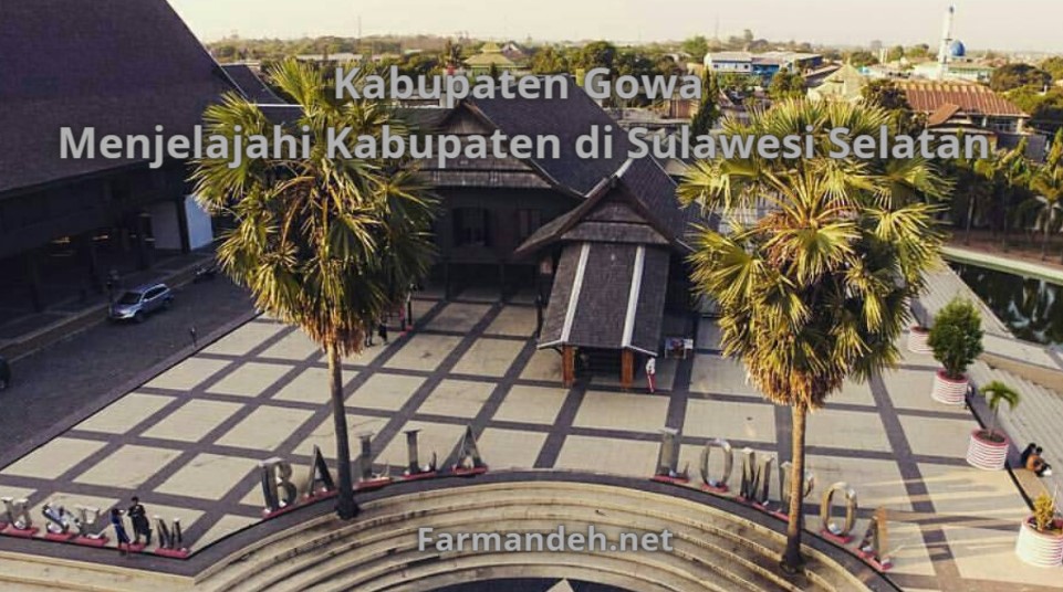 Kabupaten Gowa Menjelajahi Kabupaten di Sulawesi Selatan