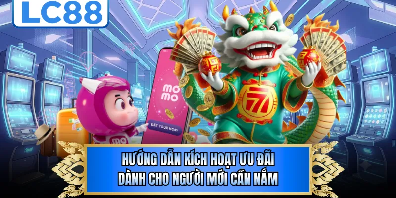 Hướng dẫn kích hoạt ưu đãi dành cho người mới cần nắm